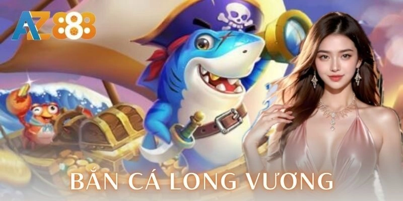 Bắn cá Long vương – Săn boss đại dương thưởng kịch trần 4 Bắn cá Long vương – Săn boss đại dương thưởng kịch trần