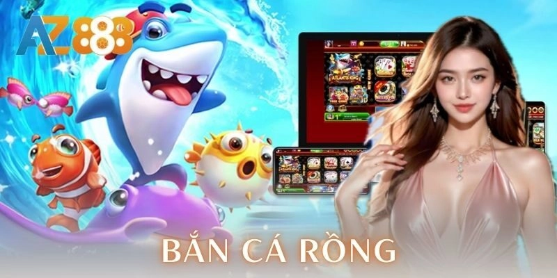 Bắn cá Rồng - Thử cảm giác săn boss kịch trần AZ888 2 Bắn cá Rồng là gì?
